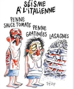 La Vignette sul terremoto in Italia pubblicata da Charlie Hebdo  "Terremoto all'italiana: penne al sugo di pomodoro, penne gratinate, lasagne". L'ultima, ("lasagne"), presenta diverse persone sepolte da strati di pasta. ANSA+++ EDITORIAL USE ONLY NO SALES NO ARCHIVE+++